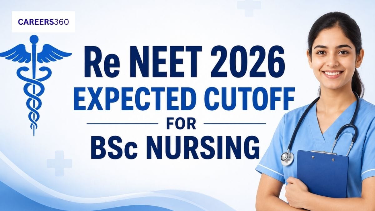 Re NEET 2026 Expected Cutoff for BSc Nursing: Category-wise Cut Off and Safe Score
